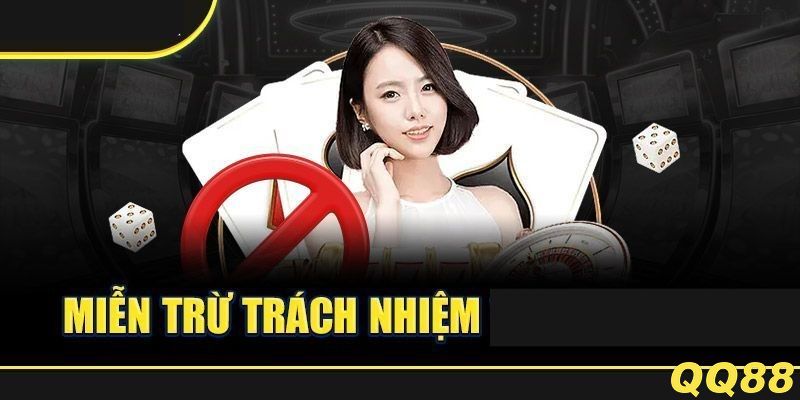 Nội dung cụ thể chính sách miễn trừ trách nhiệm tại QQ88